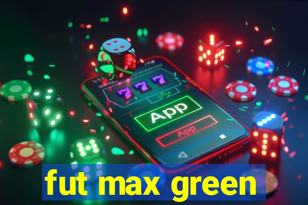 fut max green